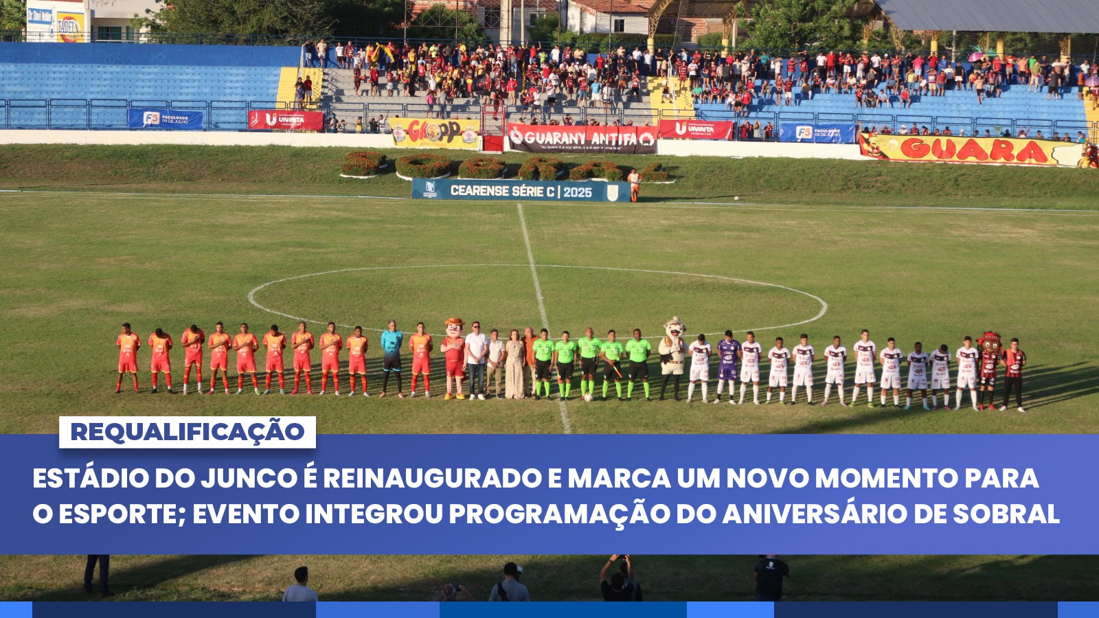 Estádio do Junco é reinaugurado e marca um novo momento para o esporte em Sobral