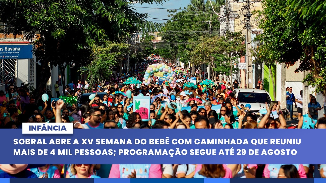 Sobral abre a XV Semana do Bebê com caminhada que reuniu mais de 4 mil pessoas
