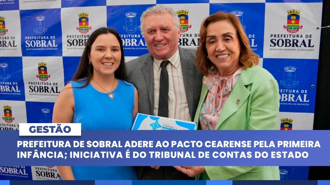 Prefeitura de Sobral adere ao Pacto Cearense pela Primeira Infância