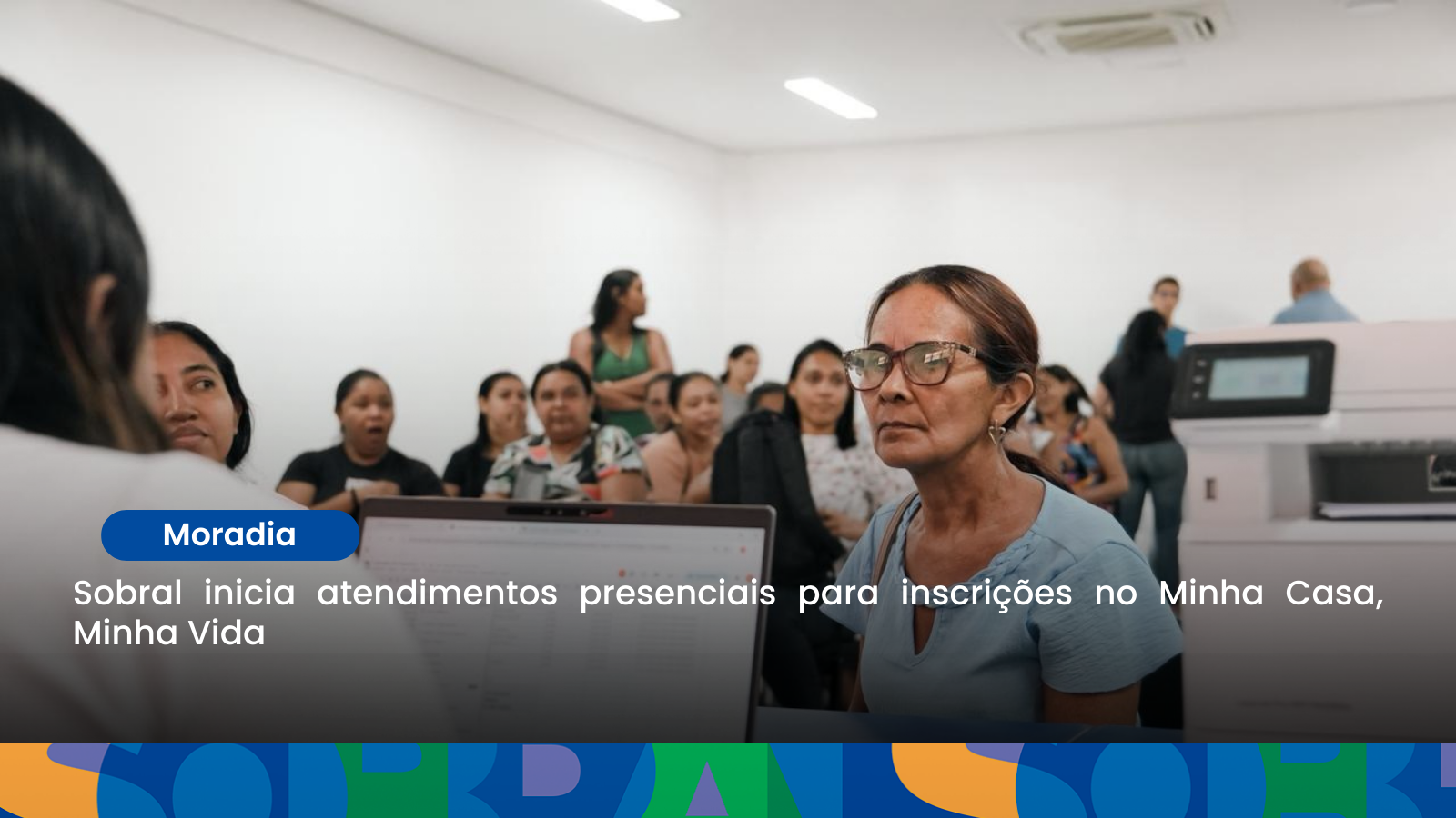 Sobral inicia atendimentos presenciais para inscrições no Minha Casa, Minha Vida
