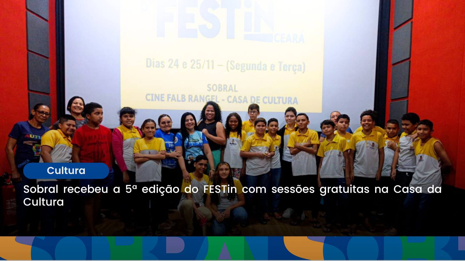 Sobral recebeu a 5ª edição do FESTin com sessões gratuitas na Casa da Cultura